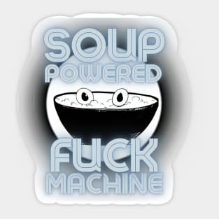 Soup Powered Fuck Machine Sticker